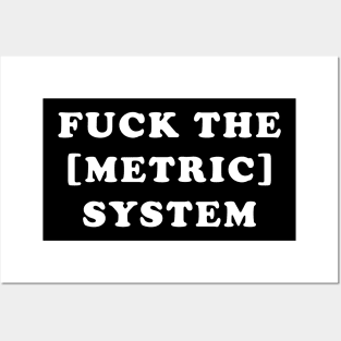 Fuck the Metric system! Posters and Art